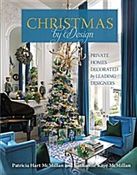 Christmas by Design: Private Homes Decorated by Leading Designers (Hardcover)