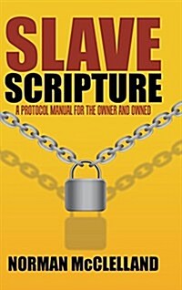 Slave Scripture: A Protocol Manual for the Owner and Owned (Hardcover)