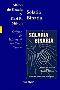Solaria Binaria: Origins and History of the Solar System (Paperback)
