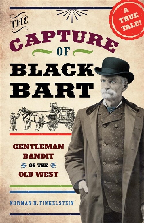 The Capture of Black Bart: Gentleman Bandit of the Old West (Hardcover)