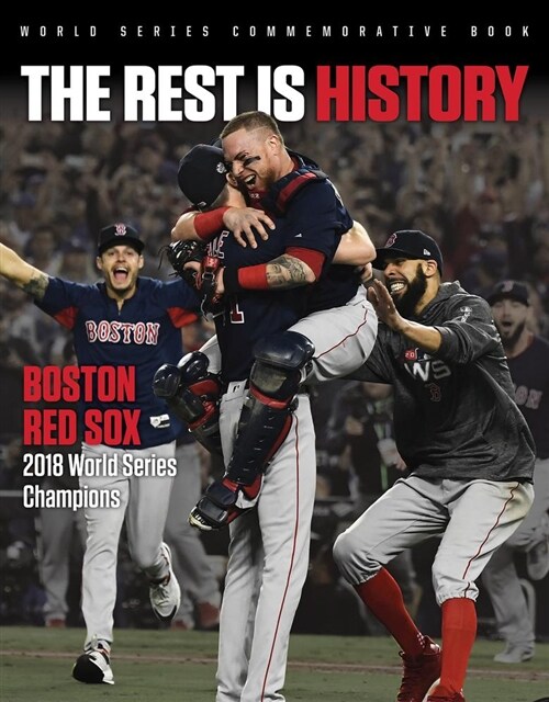 The Rest Is History: Boston Red Sox: 2018 World Series Champions (Paperback)