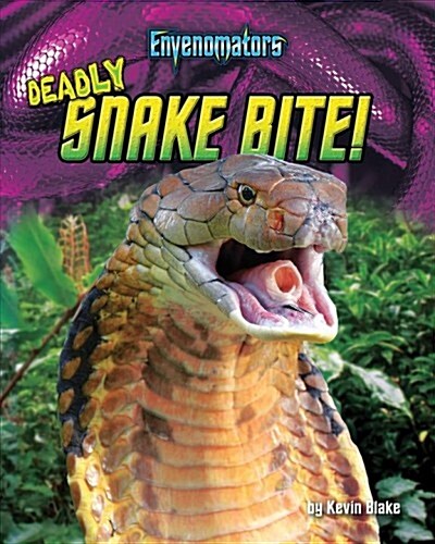 Deadly Snake Bite! (Library Binding)