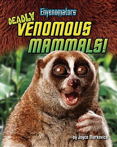 Deadly Venomous Mammals! (Library Binding)