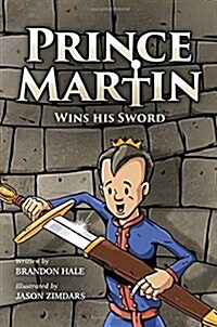 Prince Martin Wins His Sword: A Classic Tale about a Boy Who Discovers the True Meaning of Courage, Grit, and Friendship (Grayscale Art Edition) (Paperback)