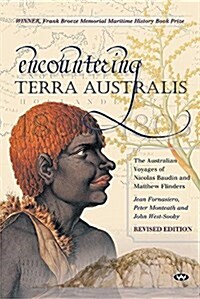 Encountering Terra Australis: The Australian Voyages of Nicolas Baudin and Matthew Flinders (Paperback)