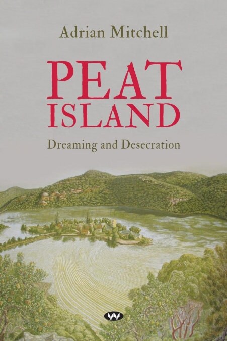 Peat Island: Dreaming and Desecration (Paperback)