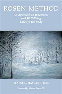 Rosen Method: An Approach to Wholeness and Well-Being Through the Body (Paperback)