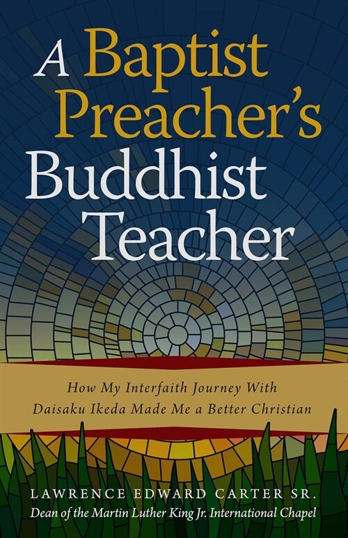 A Baptist Preachers Buddhist Teacher: How My Interfaith Journey with Daisaku Ikeda Made Me a Better Christian (Paperback)