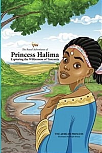 The Royal Adventures of Princess Halima: Exploring the Wilderness of Tanzania (Hardcover)
