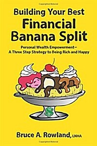 Building Your Best Financial Banana Split (Paperback)