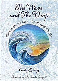 The Wave and the Drop: Wisdom Stories about Death and Afterlife (Paperback)