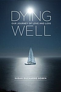 Dying Well: Our Journey of Love and Loss (Paperback)