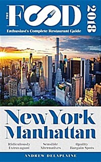 New York / Manhattan - 2018 - The Food Enthusiasts Complete Restaurant Guide (Paperback)