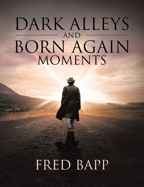 Dark Alleys and Born Again Moments (Paperback)