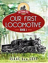Great Railroad Series: Our First Locomotive (Paperback)
