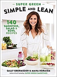 Super Green Simple and Lean: 140 Smoothies, Salad & Bowl Recipes (Paperback)