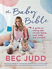 Baby Bible: A Guide to Taking Care of Your Bump, Your Baby and Yourself (Paperback)