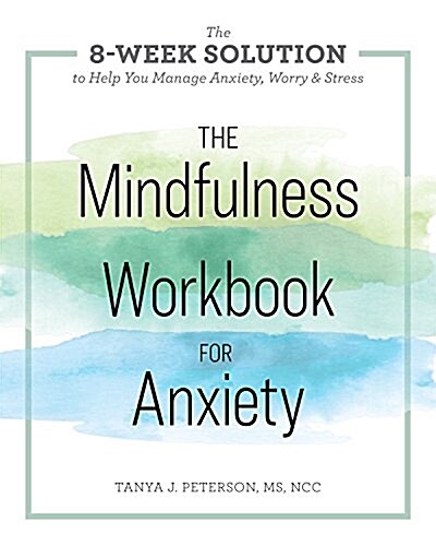 The Mindfulness Workbook for Anxiety: The 8-Week Solution to Help You Manage Anxiety, Worry & Stress (Paperback)