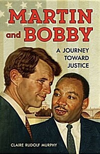 Martin and Bobby: A Journey Toward Justice (Hardcover)