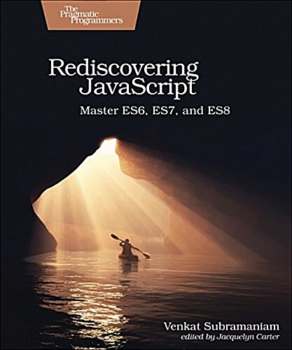 Rediscovering JavaScript: Master Es6, Es7, and Es8 (Paperback)
