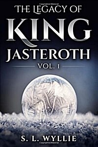 The Legacy of King Jasteroth Vol.1 (Paperback)