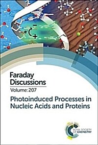 Photoinduced Processes in Nucleic Acids and Proteins : Faraday Discussion 207 (Hardcover)