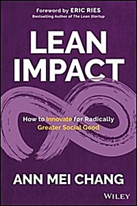 Lean Impact: How to Innovate for Radically Greater Social Good (Hardcover)