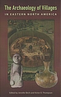 The Archaeology of Villages in Eastern North America (Hardcover)