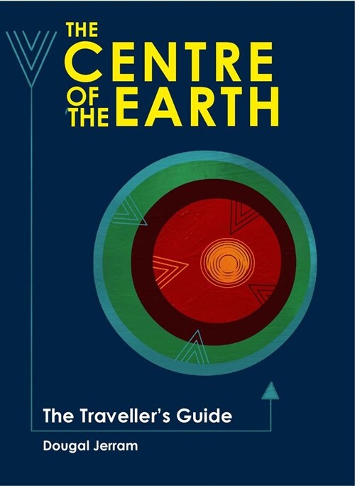 The Centre of the Earth : The Travellers Guide (Hardcover)