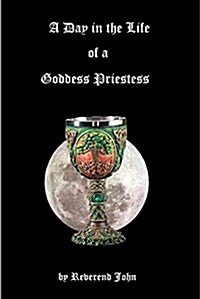 A Day in the Life of a Goddess Priestess (Paperback)
