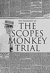 The Transcript of the Scopes Monkey Trial: Complete and Unabridged (Hardcover)