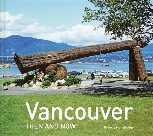 Vancouver Then and Now® (Hardcover)