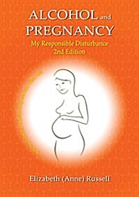 Alcohol and Pregnancy: My Responsible Disturbance 2nd Edition (Paperback, 2, Updated Materia)