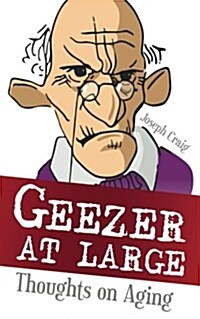 Geezer at Large: Thoughts on Aging (Paperback)