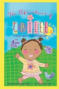 The Adventures of Cailee: Cailee Goes to the Playground (Paperback)