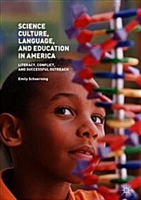 Science Culture, Language, and Education in America : Literacy, Conflict, and Successful Outreach (Hardcover, 1st ed. 2018)