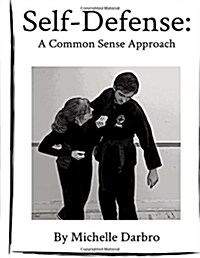 Self-Defense: A Common Sense Approach (Paperback)