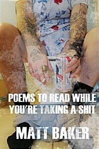 Poems to Read While Youre Taking a Shit (Paperback)