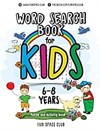 Word Search Books for Kids 6-8: Word Search Puzzles for Kids Activities Workbooks Age 6 7 8 Year Olds (Paperback)