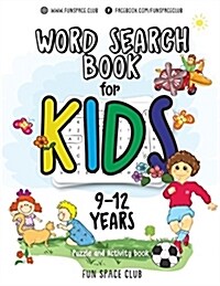 Word Search Books for Kids 9-12: Word Search Puzzles for Kids Activities Workbooks Age 9 10 11 12 Year Olds (Paperback)