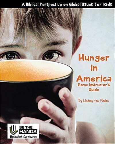 Hunger in America Home Instructors Guide: A Biblical Perspective on Global Issues for Kids (Paperback)