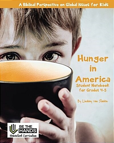 Hunger in America Student Notebook for Grades 4-5: A Biblical Perspective on Global Issues for Kids (Paperback)