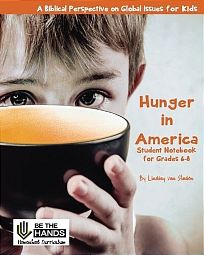Hunger in America Student Notebook for Grades 6-8: A Biblical Perspective on Global Issues for Kids (Paperback)