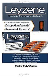 Leyzene2: A Comprehensive Guide on the 100% Natural Dietary Supplement, Testosterone Booster for Improving Sexual Health Impoten (Paperback)
