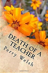 Death of a Teacher: How I Killed Katy and Got Away with It (Paperback)