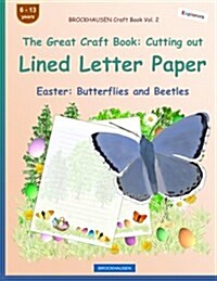 Brockhausen Craft Book Vol. 2 - The Great Craft Book: Cutting Out Lined Letter Paper: Easter: Butterflies and Beetles (Paperback)