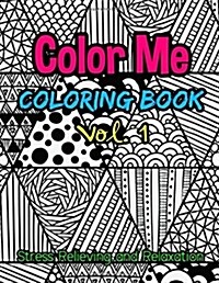 Color Me: Coloring Book Stress Relieving and Relaxation Vol. 1: 25 Unique Coloring Designs and Stress Relieving Patterns for Adu (Paperback)