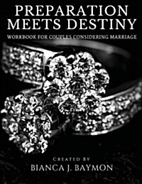 Preparation Meets Destiny: Workbook for Couples Considering Marriage (Paperback)