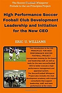 High Performance Soccer Football Club Development Leadership and Initiation for the New CEO (Paperback)