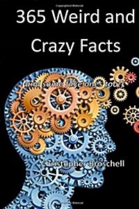 365 Weird and Crazy Facts: (and Some Fake Ones Too!) (Paperback)